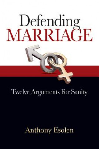 Kniha Defending Marriage Anthony Esolen