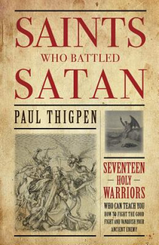 Kniha Saints Who Battled Satan Paul Thigpen