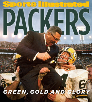 Kniha Sports Illustrated Packers: Green, Gold and Glory Sports Illustrated