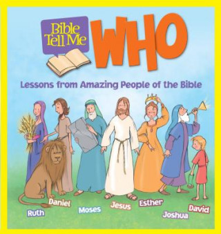 Książka Bible Tell Me: Who: Lessons from Amazing People of the Bible Christopher Hudson