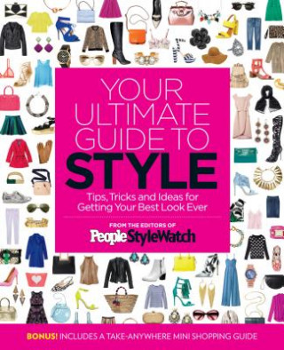 Книга Your Ultimate Guide to Style: Tips, Tricks and Ideas for Getting Your Best Look Ever Editors of People Stylewatch