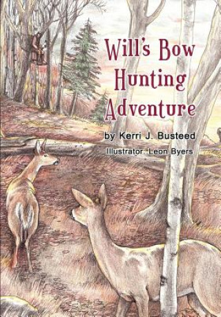 Buch Will's Bow Hunting Adventure Kerri J. Busteed