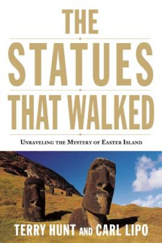 Knjiga The Statues That Walked: Unraveling the Mystery of Easter Island Terry Hunt