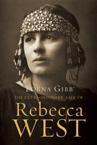 Könyv The Extraordinary Life of Rebecca West: A Biography Lorna Gibb