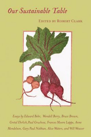 Carte Our Sustainable Table: Essays Robert Clark