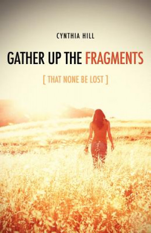 Carte Gather Up the Fragments Cynthia Hill