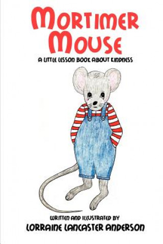 Könyv Mortimer Mouse Lorraine Lancaster Anderson