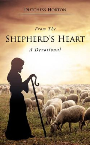 Kniha From the Shepherd's Heart Dutchess Horton