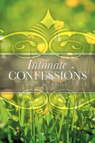 Knjiga Intimate Confessions Angel M. Walker