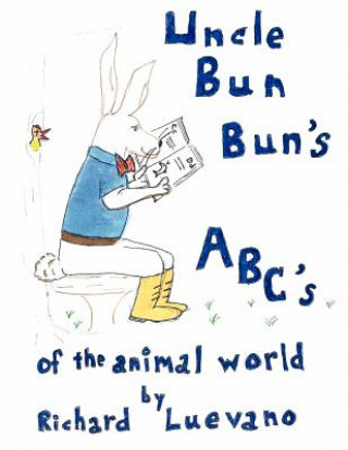 Könyv Uncle Bun Bun's ABC's Of The Animal World Richard Luevano