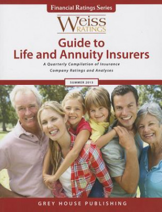 Könyv Weiss Ratings' Guide to Life and Annuity Insurers: A Quarterly Compilation of Insurance Company Ratings and Analyses Grey House Publishing