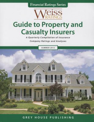 Książka Weiss Ratings' Guide to Property and Casualty Insurers: A Quarterly Compilation of Insurance Company Ratings and Analyses Grey House Publishing