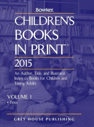 Carte Children's Books In Print, 2015 RR Bowker