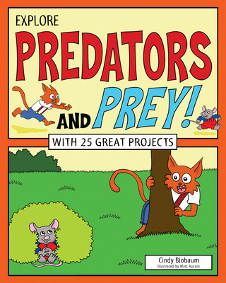 Kniha Explore Predators and Prey!: With 25 Great Projects Cindy Blobaum