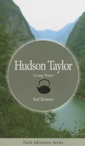 Książka Hudson Taylor: Living Water Rod Thomson