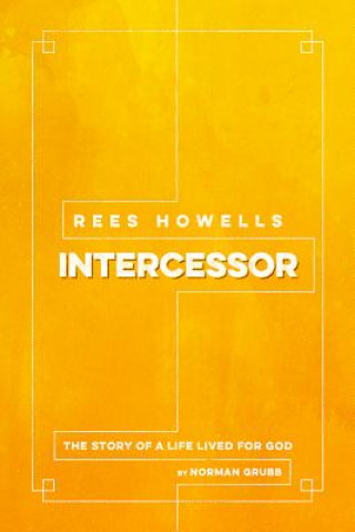 Kniha Rees Howells: Intercessor Norman Grubb