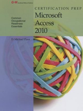 Knjiga Certification Prep Microsoft Access 2010 D. Michael Ploor