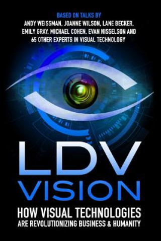 Carte LDV Vision: How Visual Technologies Are Revolutionizing Business & Humanity Evan Nisselson