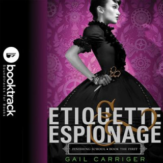 Audio Etiquette & Espionage Gail Carriger