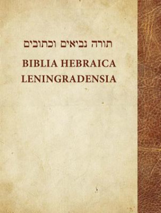 Carte Biblia Hebraica Leningradensia: Prepared According to the Vocalization, Accents, and Masora of Aaron Ben Moses Ben Asher in the Leningrad Codex Aron Dotan