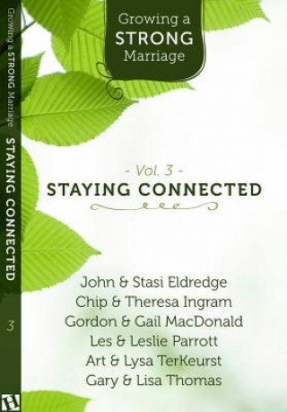 Carte Growing a Strong Marriage: Staying Connected John &. Stasi Eldridge