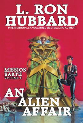 Könyv Mission Earth Volume 4: An Alien Affair L. Ron Hubbard