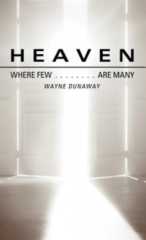 Kniha Heaven: Where Few Are Many Wayne Dunaway