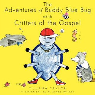 Kniha Adventures of Buddy Blue Bug and the Critters of the Gospel Tijuana Taylor