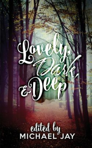 Könyv Lovely, Dark, and Deep Michael Jay