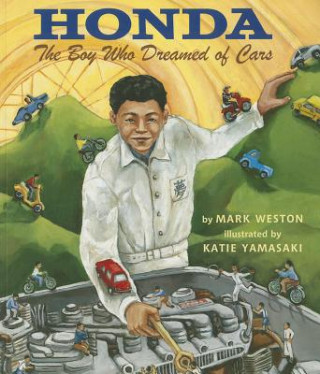 Kniha Honda: The Boy Who Dreamed of Cars Mark Weston