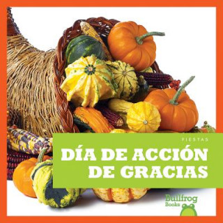 Kniha Dia de Accion de Gracias / (Thanksgiving) Rebecca Pettiford