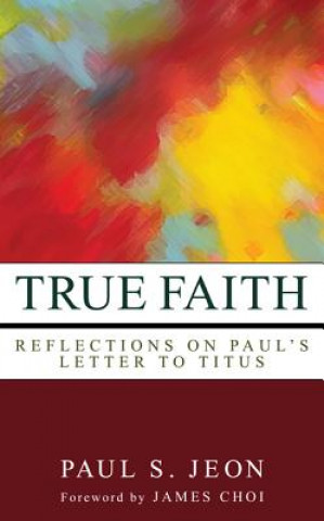 Book True Faith Paul S. Jeon