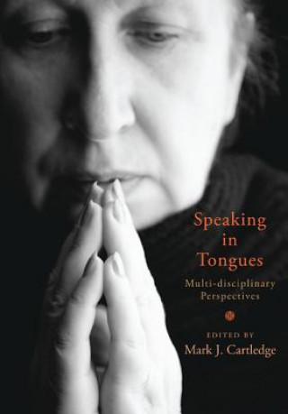 Buch Speaking in Tongues: Multi-Disciplinary Perspectives Mark J. Cartledge