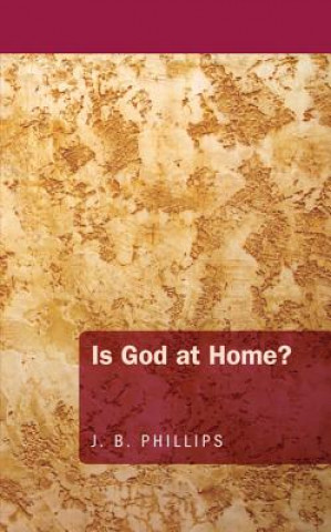 Книга Is God at Home? J. B. Phillips