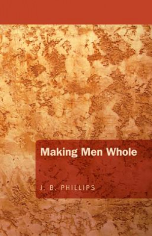 Book Making Men Whole J. B. Phillips