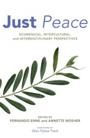 Βιβλίο Just Peace: Ecumenical, Intercultural, and Interdisciplinary Perspectives Olav Fykse Tveit