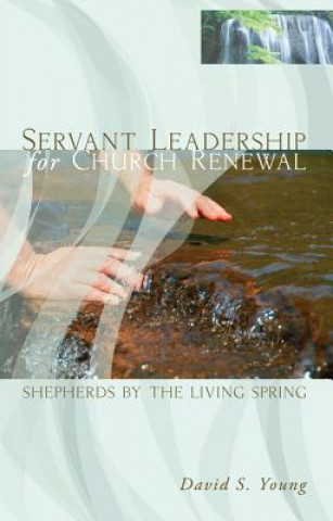 Книга Servant Leadership for Church Renewal David S. Young