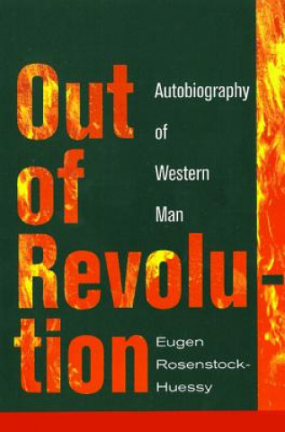 Kniha Out of Revolution: Autobiography of Western Man Eugen Rosenstock-Huessy