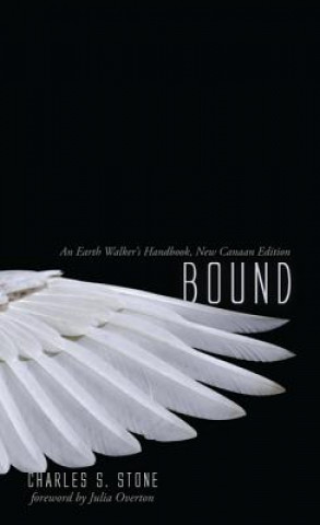 Kniha Bound, an Earth Walker's Handbook: Realm 666, New Canaan Edition Charles S. Stone