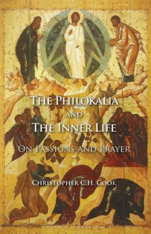 Könyv The Philokalia and the Inner Life: On Passions and Prayer Christopher C. H. Cook