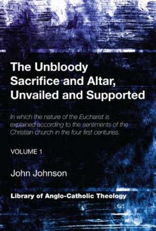 Libro Unbloody Sacrifice and Altar, Unvailed and Supported, Volume 1 John Johnson