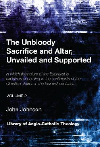 Libro Unbloody Sacrifice and Altar, Unvailed and Supported, Volume 2 John Johnson