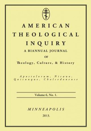 Könyv American Theological Inquiry, Volume 6, No. 1: A Biannual Journal of Theology, Culture & History Gannon Murphy