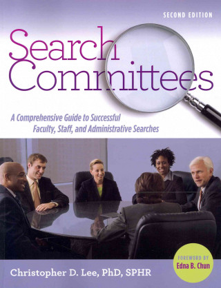 Könyv Search Committees: A Comprehensive Guide to Successful Faculty, Staff, and Administrative Searches Christopher Lee