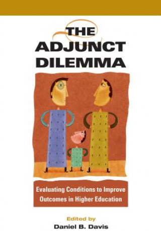 Buch The Adjunct Dilemma: Assessing Labor Practices on Campus Daniel Davis