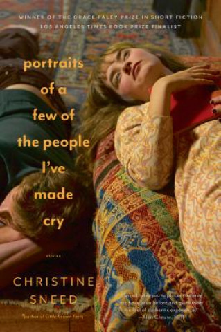 Könyv Portraits of a Few of the People I've Made Cry: Stories Christine Sneed