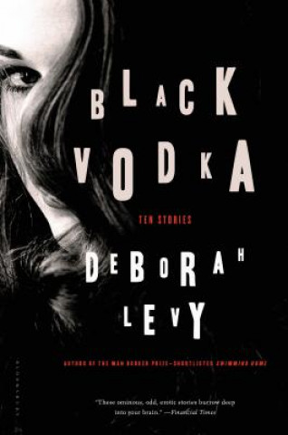 Könyv Black Vodka: Ten Stories Deborah Levy