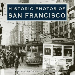 Knjiga Historic Photos of San Francisco Rebecca Schall