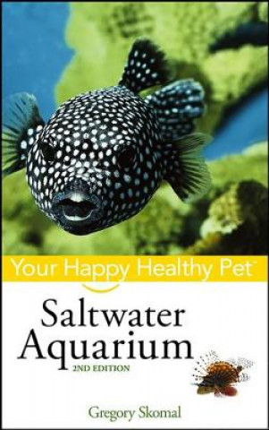 Kniha Saltwater Aquarium: Your Happy Healthy Pet Gregory Skomal