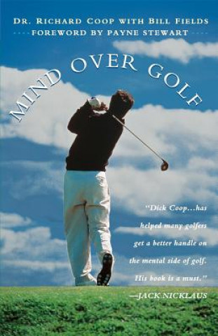 Carte Mind Over Golf: How to Use Your Head to Lower Your Score: How to Use Your Head to Lower Your Score Richard H. Coop
